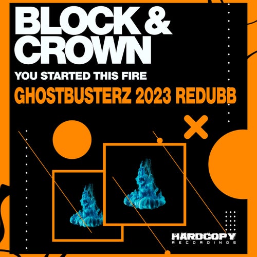 Block & Crown - You Started This Fire (Ghostbusterz 2023 Redubb) [HARDC059]